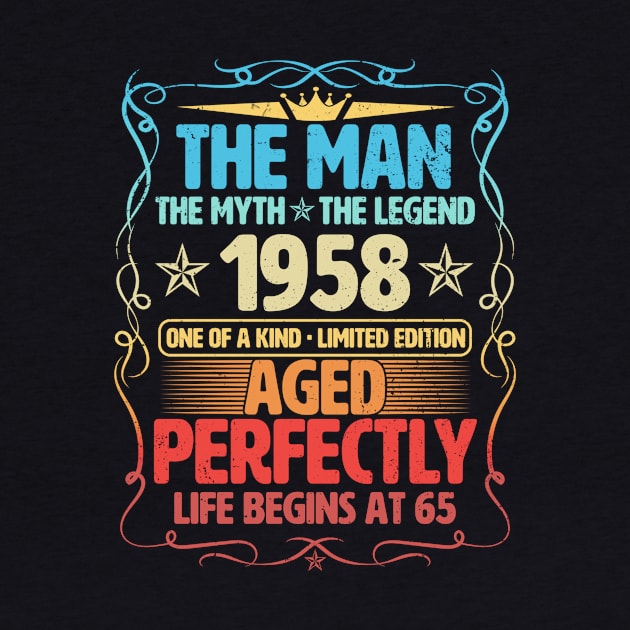 The Man 1958 Aged Perfectly Life Begins At 65th Birthday by Foshaylavona.Artwork